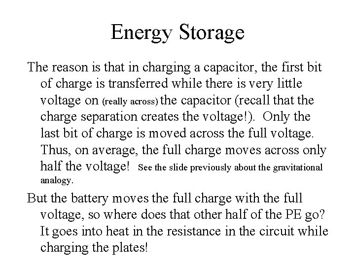 Energy Storage The reason is that in charging a capacitor, the first bit of