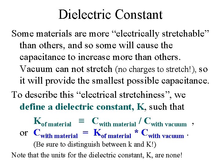 Dielectric Constant Some materials are more “electrically stretchable” than others, and so some will