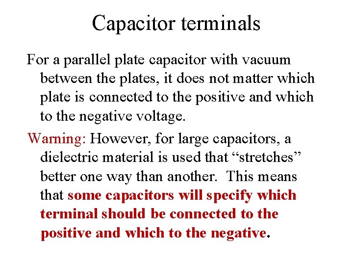 Capacitor terminals For a parallel plate capacitor with vacuum between the plates, it does