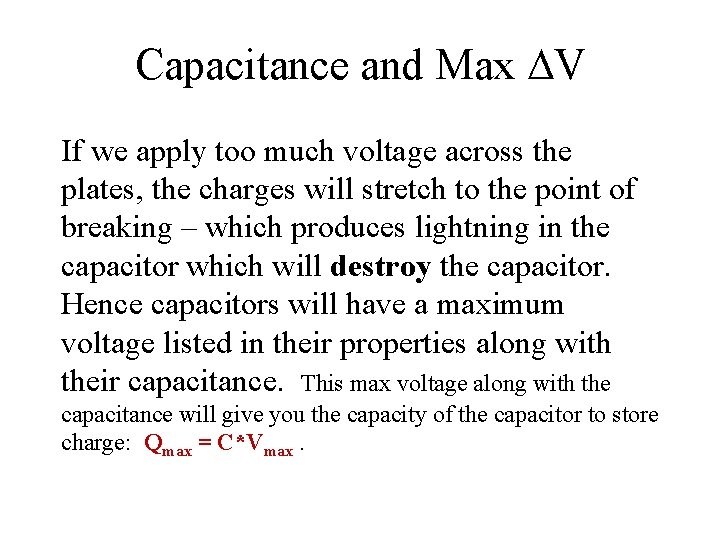Capacitance and Max DV If we apply too much voltage across the plates, the