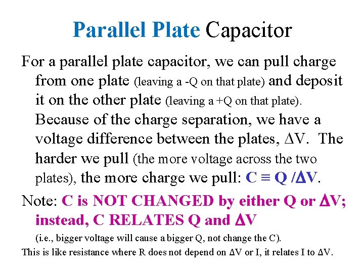 Parallel Plate Capacitor For a parallel plate capacitor, we can pull charge from one
