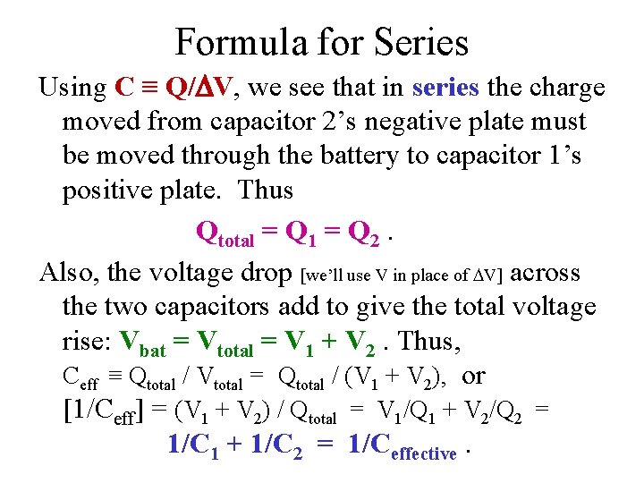 Formula for Series Using C ≡ Q/DV, we see that in series the charge