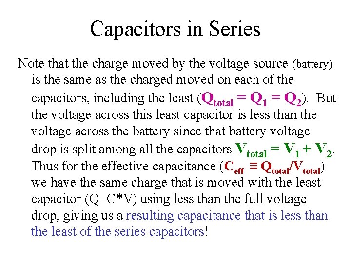 Capacitors in Series Note that the charge moved by the voltage source (battery) is