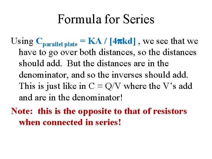 Formula for Series Using Cparallel plate = KA / [4 pkd] , we see