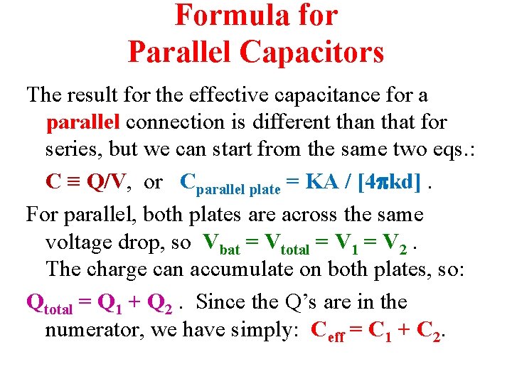 Formula for Parallel Capacitors The result for the effective capacitance for a parallel connection