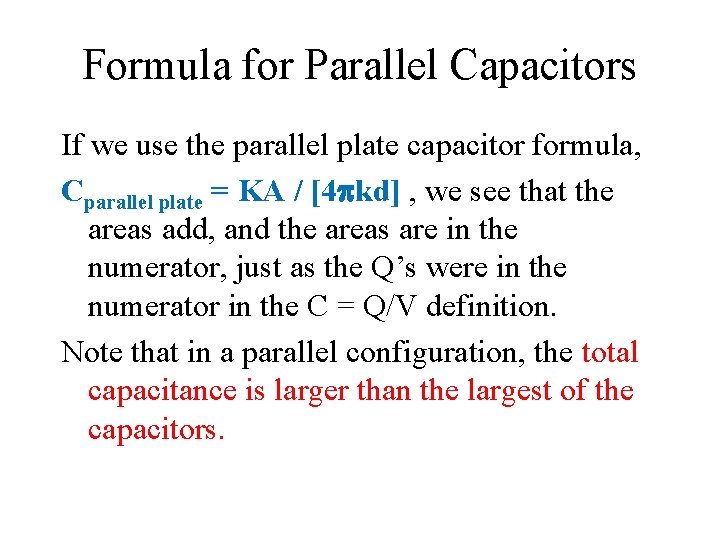 Formula for Parallel Capacitors If we use the parallel plate capacitor formula, Cparallel plate