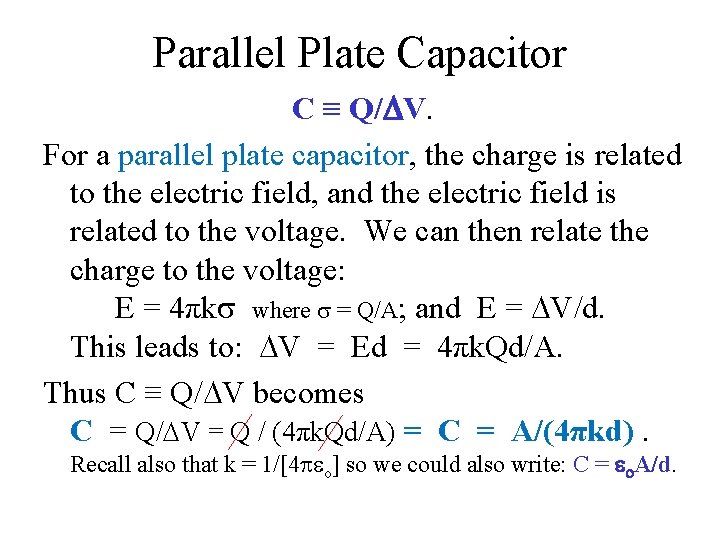Parallel Plate Capacitor C ≡ Q/DV. For a parallel plate capacitor, the charge is
