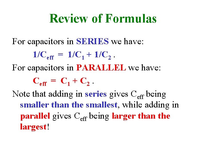 Review of Formulas For capacitors in SERIES we have: 1/Ceff = 1/C 1 +