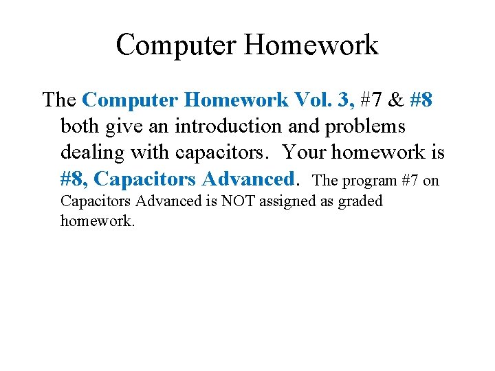 Computer Homework The Computer Homework Vol. 3, #7 & #8 both give an introduction