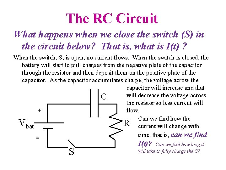 The RC Circuit What happens when we close the switch (S) in the circuit