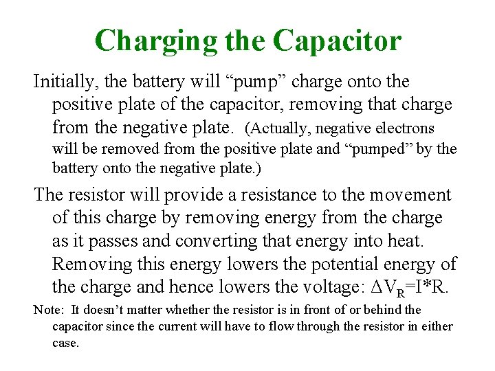 Charging the Capacitor Initially, the battery will “pump” charge onto the positive plate of