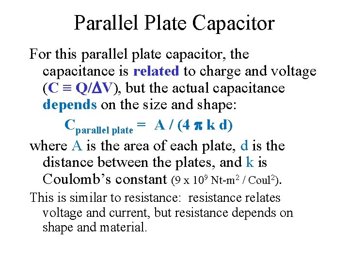 Parallel Plate Capacitor For this parallel plate capacitor, the capacitance is related to charge