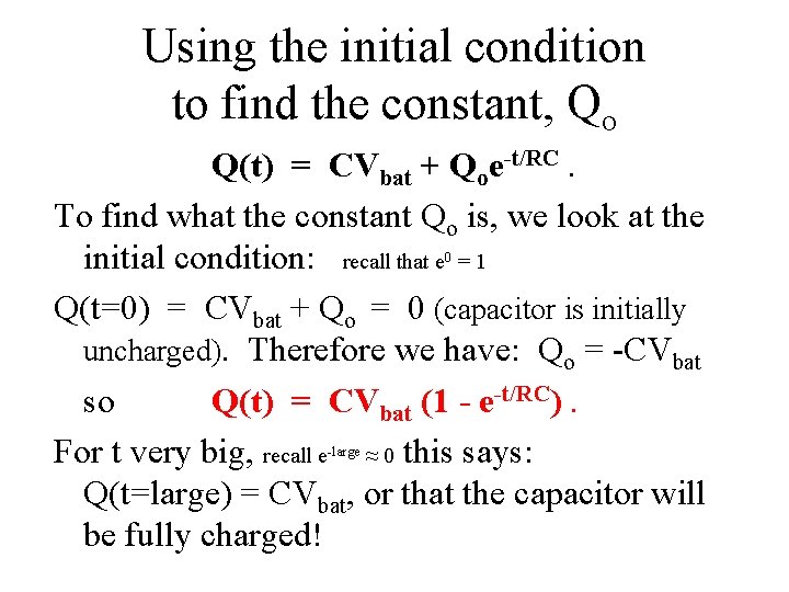 Using the initial condition to find the constant, Qo Q(t) = CVbat + Qoe-t/RC.