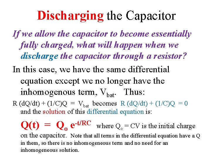Discharging the Capacitor If we allow the capacitor to become essentially fully charged, what