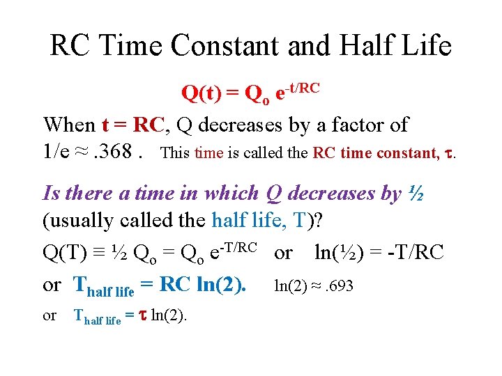 RC Time Constant and Half Life Q(t) = Qo e-t/RC When t = RC,