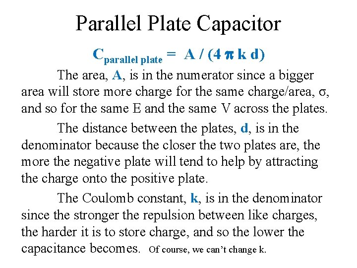 Parallel Plate Capacitor Cparallel plate = A / (4 p k d) The area,