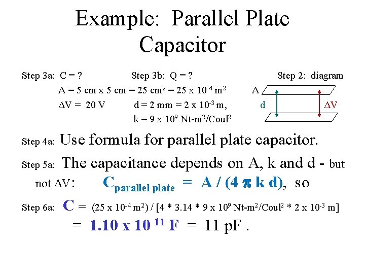 Example: Parallel Plate Capacitor Step 3 a: C = ? Step 3 b: Q