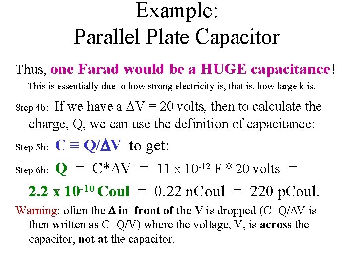 Example: Parallel Plate Capacitor Thus, one Farad would be a HUGE capacitance! This is