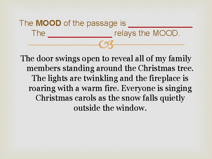 The MOOD of the passage is _______ The _______ relays the MOOD. The door