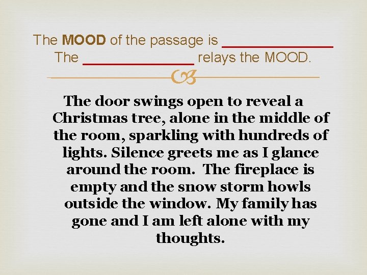 The MOOD of the passage is _______ The _______ relays the MOOD. The door