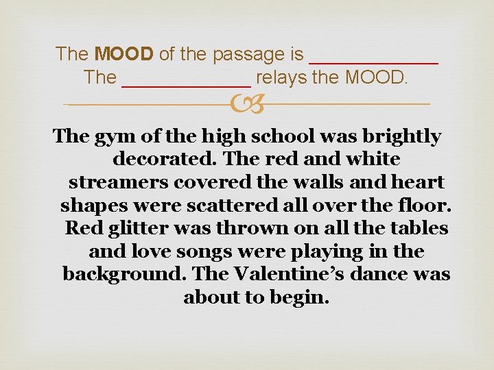 The MOOD of the passage is ______ The ______ relays the MOOD. The gym