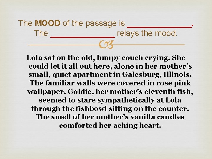 The MOOD of the passage is _______. The _______ relays the mood. Lola sat