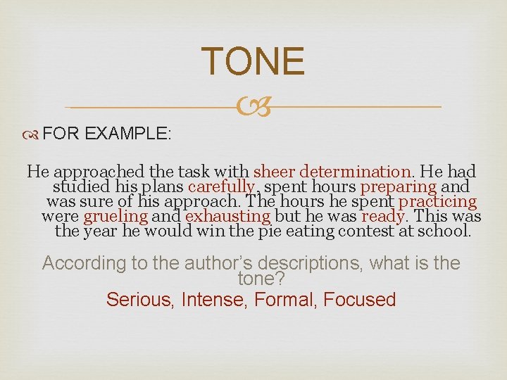  FOR EXAMPLE: TONE He approached the task with sheer determination. He had studied