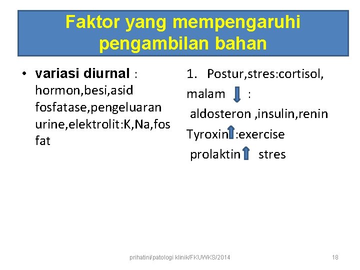 Faktor yang mempengaruhi pengambilan bahan • variasi diurnal : hormon, besi, asid fosfatase, pengeluaran Faktor yang mempengaruhi pengambilan bahan • variasi diurnal : hormon, besi, asid fosfatase, pengeluaran