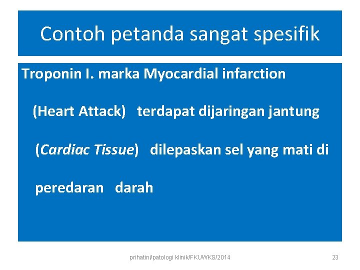 Contoh petanda sangat spesifik Troponin I. marka Myocardial infarction (Heart Attack) terdapat dijaringan jantung