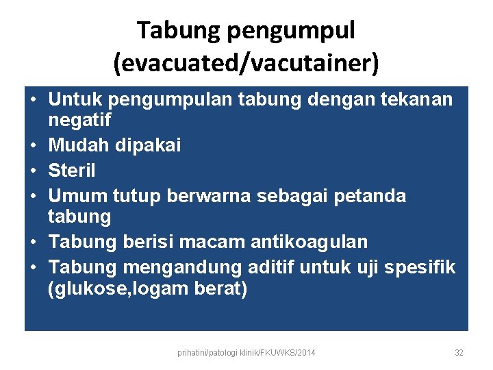 Tabung pengumpul (evacuated/vacutainer) • Untuk pengumpulan tabung dengan tekanan negatif • Mudah dipakai • Tabung pengumpul (evacuated/vacutainer) • Untuk pengumpulan tabung dengan tekanan negatif • Mudah dipakai •