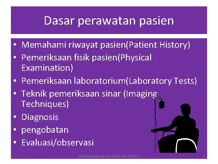 Dasar perawatan pasien • Memahami riwayat pasien(Patient History) • Pemeriksaan fisik pasien(Physical Examination) • Dasar perawatan pasien • Memahami riwayat pasien(Patient History) • Pemeriksaan fisik pasien(Physical Examination) •