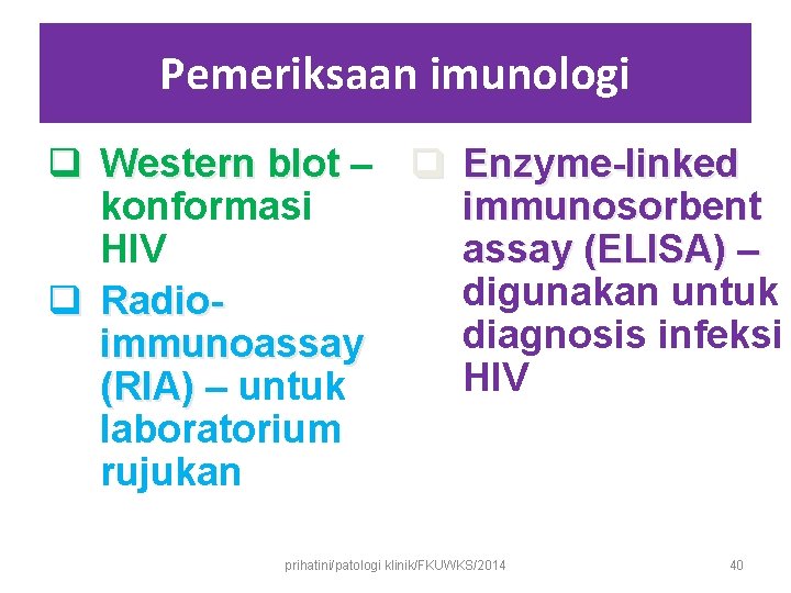 Pemeriksaan imunologi q Western blot – q Enzyme-linked konformasi immunosorbent HIV assay (ELISA) –