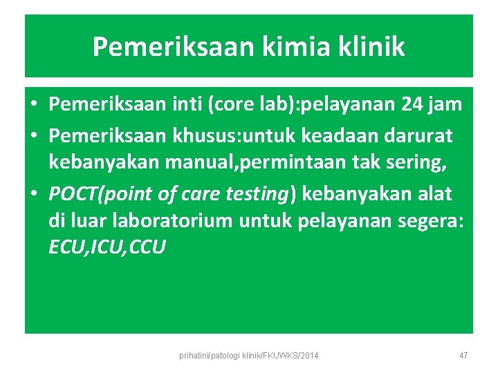 Pemeriksaan kimia klinik • Pemeriksaan inti (core lab): pelayanan 24 jam • Pemeriksaan khusus: