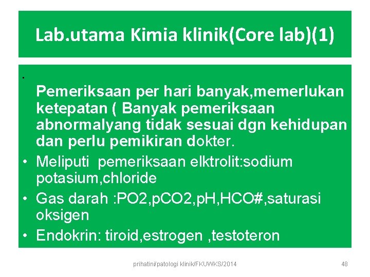 Lab. utama Kimia klinik(Core lab)(1) • Pemeriksaan per hari banyak, memerlukan ketepatan ( Banyak