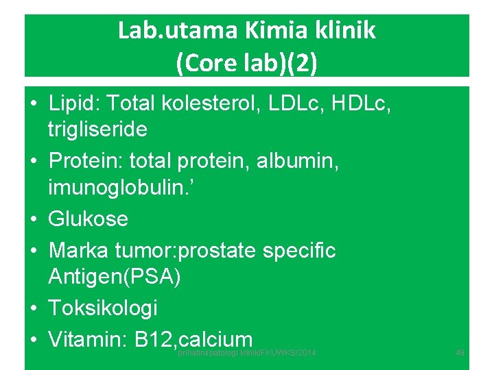 Lab. utama Kimia klinik (Core lab)(2) • Lipid: Total kolesterol, LDLc, HDLc, trigliseride •