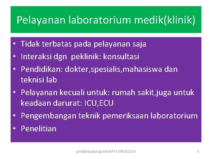 Pelayanan laboratorium medik(klinik) • Tidak terbatas pada pelayanan saja • Interaksi dgn peklinik: konsultasi Pelayanan laboratorium medik(klinik) • Tidak terbatas pada pelayanan saja • Interaksi dgn peklinik: konsultasi