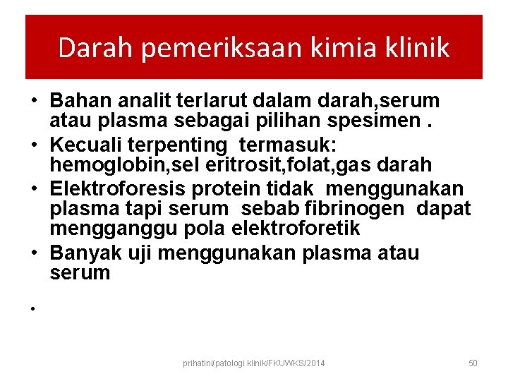 Darah pemeriksaan kimia klinik • Bahan analit terlarut dalam darah, serum atau plasma sebagai