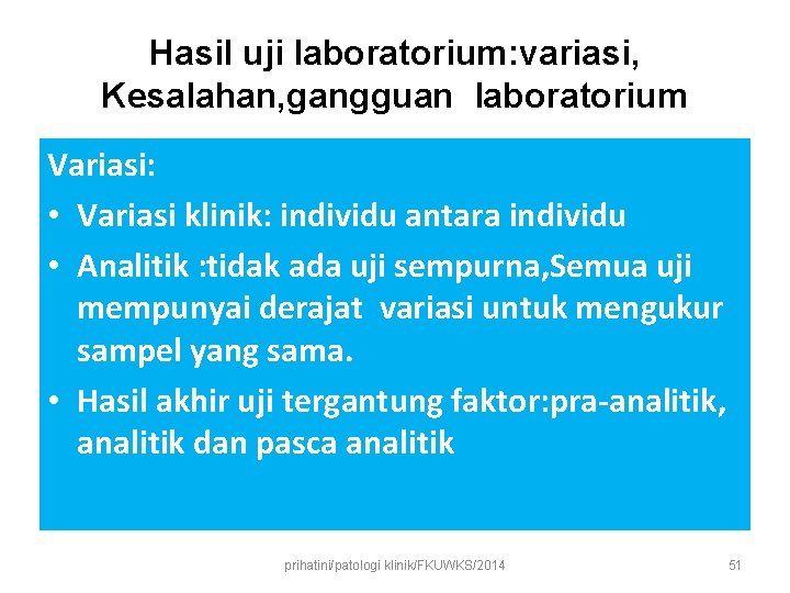 Hasil uji laboratorium: variasi, Kesalahan, gangguan laboratorium Variasi: • Variasi klinik: individu antara individu