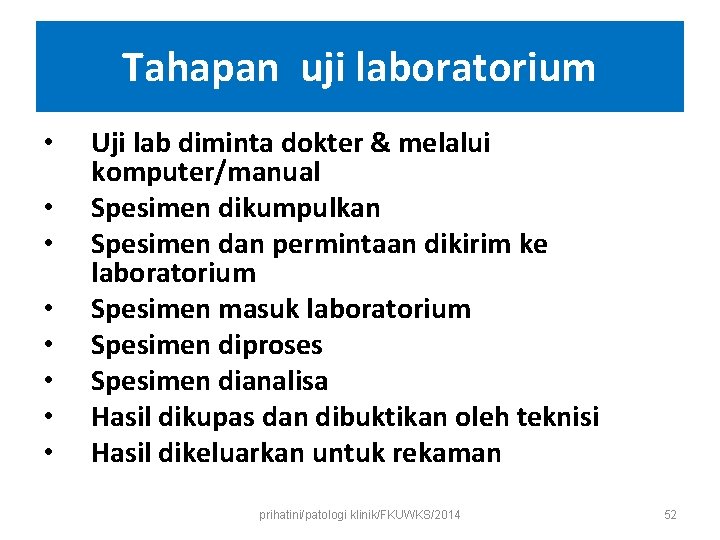 Tahapan uji laboratorium • • Uji lab diminta dokter & melalui komputer/manual Spesimen dikumpulkan