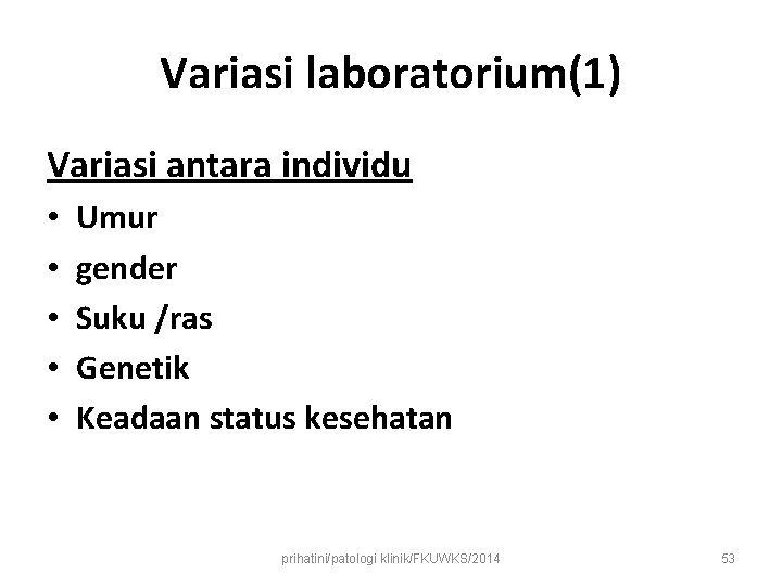 Variasi laboratorium(1) Variasi antara individu • • • Umur gender Suku /ras Genetik Keadaan