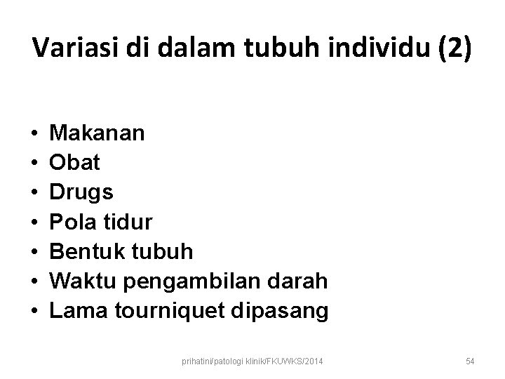 Variasi di dalam tubuh individu (2) • • Diet Makanan Obat Drugs Pola tidur