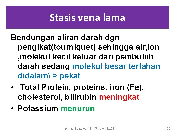 Stasis vena lama Bendungan aliran darah dgn pengikat(tourniquet) sehingga air, ion , molekul kecil