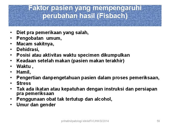 Faktor pasien yang mempengaruhi perubahan hasil (Fisbach) • • • Diet pra pemerikaan yang