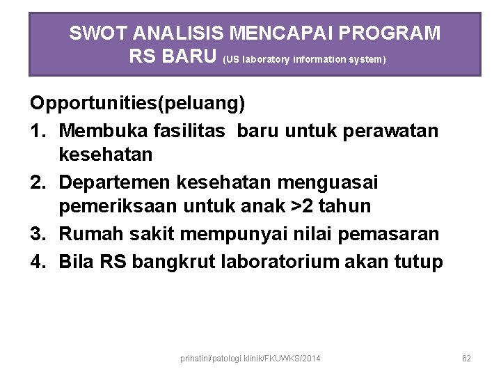 SWOT ANALISIS MENCAPAI PROGRAM RS BARU (US laboratory information system) Opportunities(peluang) 1. Membuka fasilitas