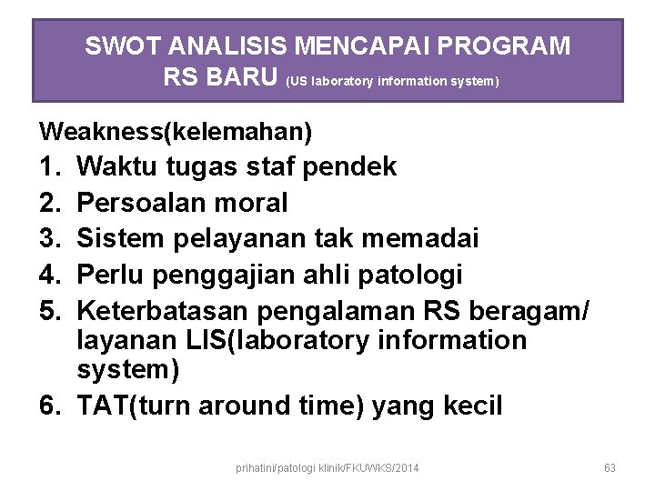 SWOT ANALISIS MENCAPAI PROGRAM RS BARU (US laboratory information system) Weakness(kelemahan) 1. 2. 3.