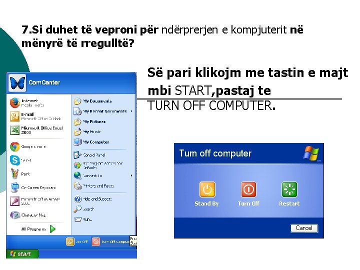 7. Si duhet të veproni për ndërprerjen e kompjuterit në mënyrë të rregulltë? Së