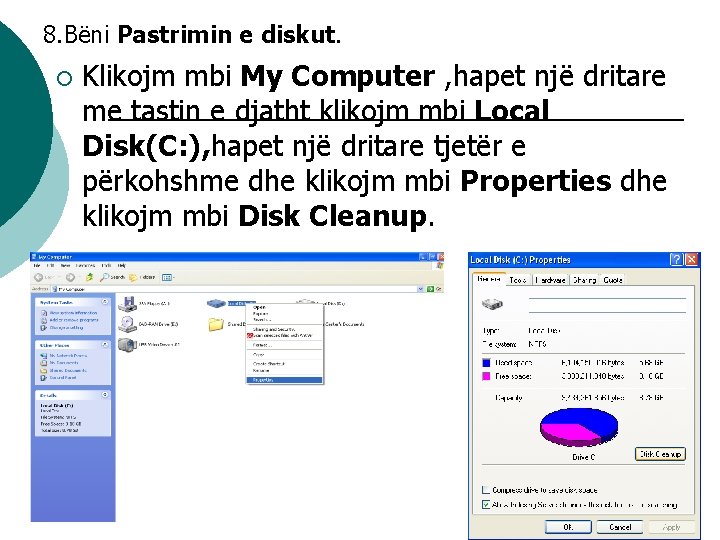 8. Bëni Pastrimin e diskut. ¡ Klikojm mbi My Computer , hapet një dritare