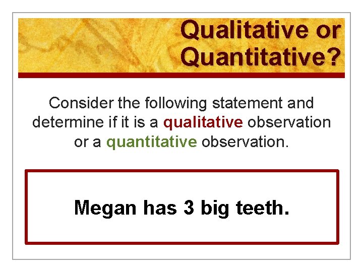 Qualitative or Quantitative? Consider the following statement and determine if it is a qualitative