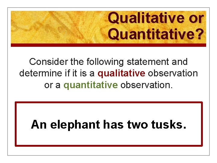 Qualitative or Quantitative? Consider the following statement and determine if it is a qualitative