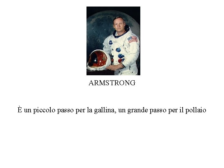 ARMSTRONG È un piccolo passo per la gallina, un grande passo per il pollaio